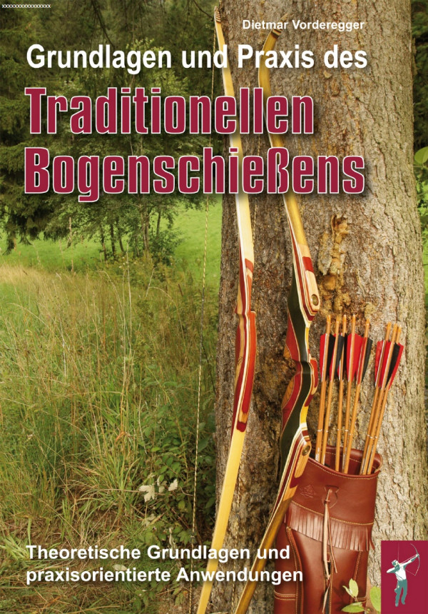 Grundlagen und Prexis des Traditionellen Bogenschießens